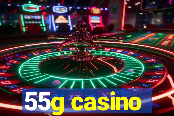 55g casino